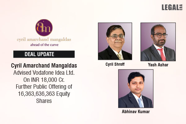 Cyril Amarchand Mangaldas Advised Vodafone Idea Ltd. On INR 18,000 Cr. Further Public Offering Of 16,363,636,363 Equity Shares Link to read full News : legaleraonline.com/deal-street/cy… @cyrilamarchand #VodafoneIdea #PublicOffering #LegalNews #Telecommunications #LegalEra