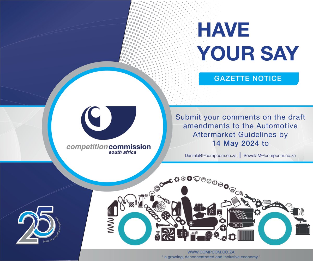 Have Your Say : Gazette Notice Submit your comments on the draft amendments to the Automotive Aftermarket Guidelines by 14 May 2024 to DanielaB@compcom.co.za and SewelaM@compcom.co.za Click here to access the Gazette Notice : tinyurl.com/58arsajn