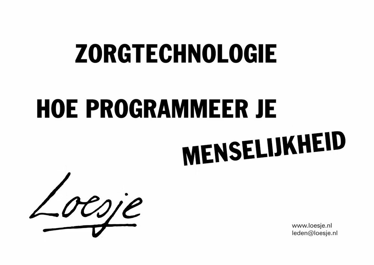 **              Zorgtechnologie 

          hoe programmeer je 

                                             menselijkheid   **

#Goedemorgen 
#Loesje