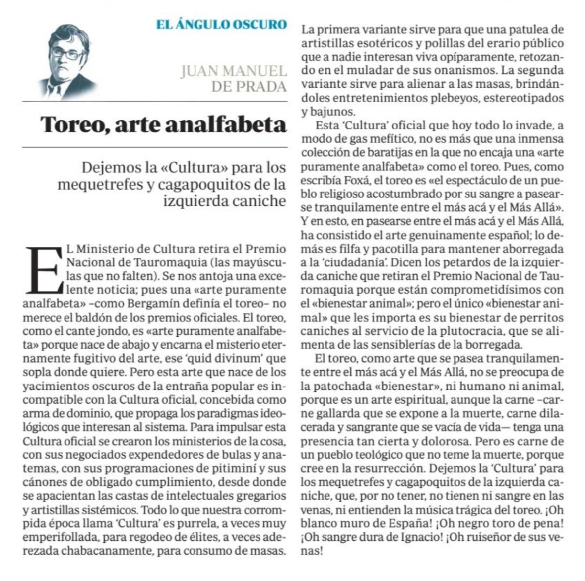 Una columna de Juan Manuel de Prada para recortar. «El toreo, como el cante jondo, es arte puramente analfabeta y encarna el misterio eternamente fugitivo del arte […] esta arte que nace de los yacimientos oscuros de la entraña popular es incompatible con la Cultura oficial»