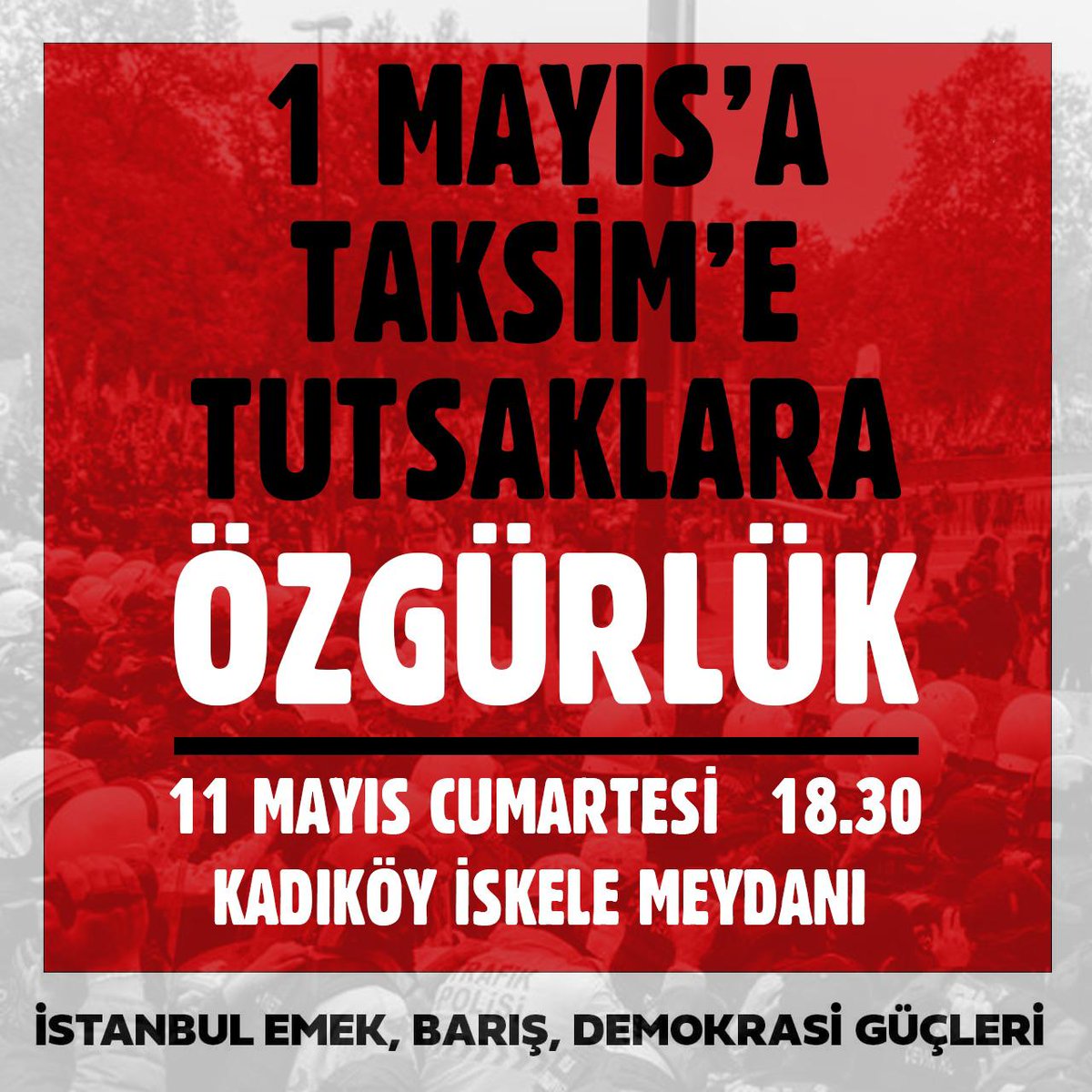 📢Eylem Çağrısı '1 Mayıs'a, Taksim'e, Tutsaklara ÖZGÜRLÜK' 🗓️11 Mayıs Cumartesi 🕡18.30 📍Kadıköy İskele Meydanı