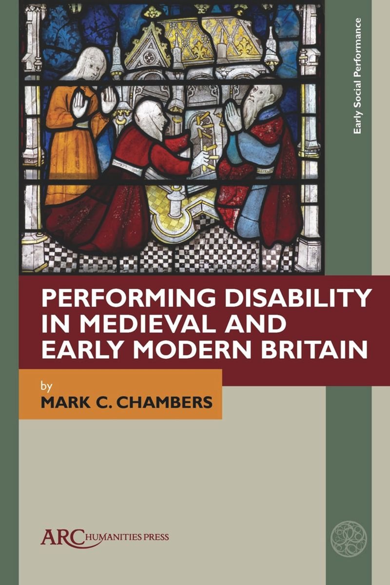 Mark C. Chambers, Performing Disability in Medieval and Early Modern Britain (@ArcHumanities, May 2024) facebook.com/MedievalUpdate… arc-humanities.org/9781802700091/… #medievaltwitter #medievalstudies #medievalsociety #medievalengland #medievaldisability