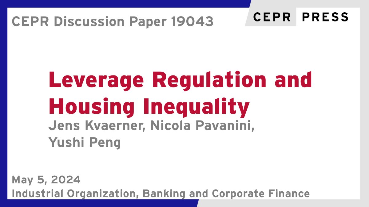 New CEPR Discussion Paper - DP19043 Leverage Regulation and Housing Inequality Jens Kvaerner @TilburgU, Nicola Pavanini @TilburgU, Yushi Peng @TilburgU ow.ly/Up4Z50Rx7Op #CEPR_IO, #CEPR_BCF #economics