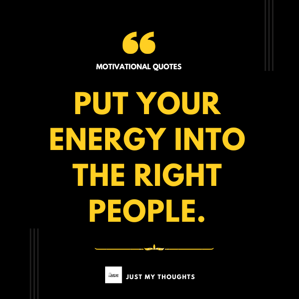 Put your energy into the right people.

#MotivationalQuotes #motivational #SuccessMindset #motivationfortheday #motivationalquote #MotivationalThought #MotivationalQuotes