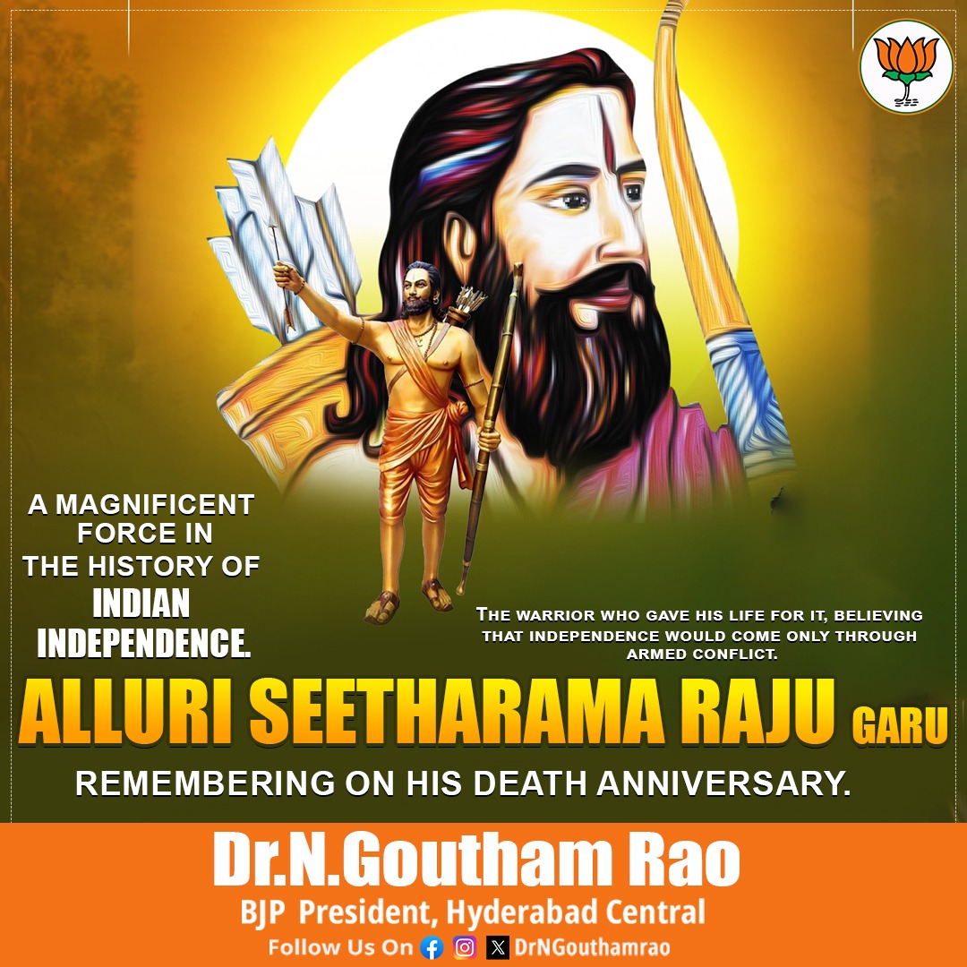 A MAGNIFICENT FORCE IN THE HISTORY OF INDIAN INDEPENDENCE. THE WARRIOR WHO GAVE HIS LIFE FOR IT, BELIEVING THAT INDEPENDENCE WOULD COME ONLY THROUGH ARMED CONFLICT. ALLURI SEETHARAMA RAJU GARU. REMEMBERING ON HIS DEATH ANNIVERSARY.