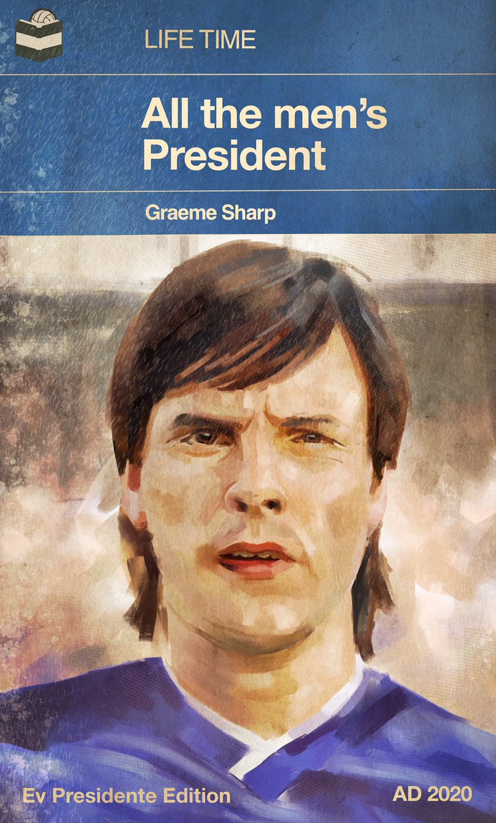 ALL THE MEN’S PRESIDENT BY Graeme Sharp LIFE TIME ACHIEVEMENT Ev Presidente Edition 2020 About how #Everton made there 2nd highest goalscorer ever, the Everton players’ life President. #EFC #UTT