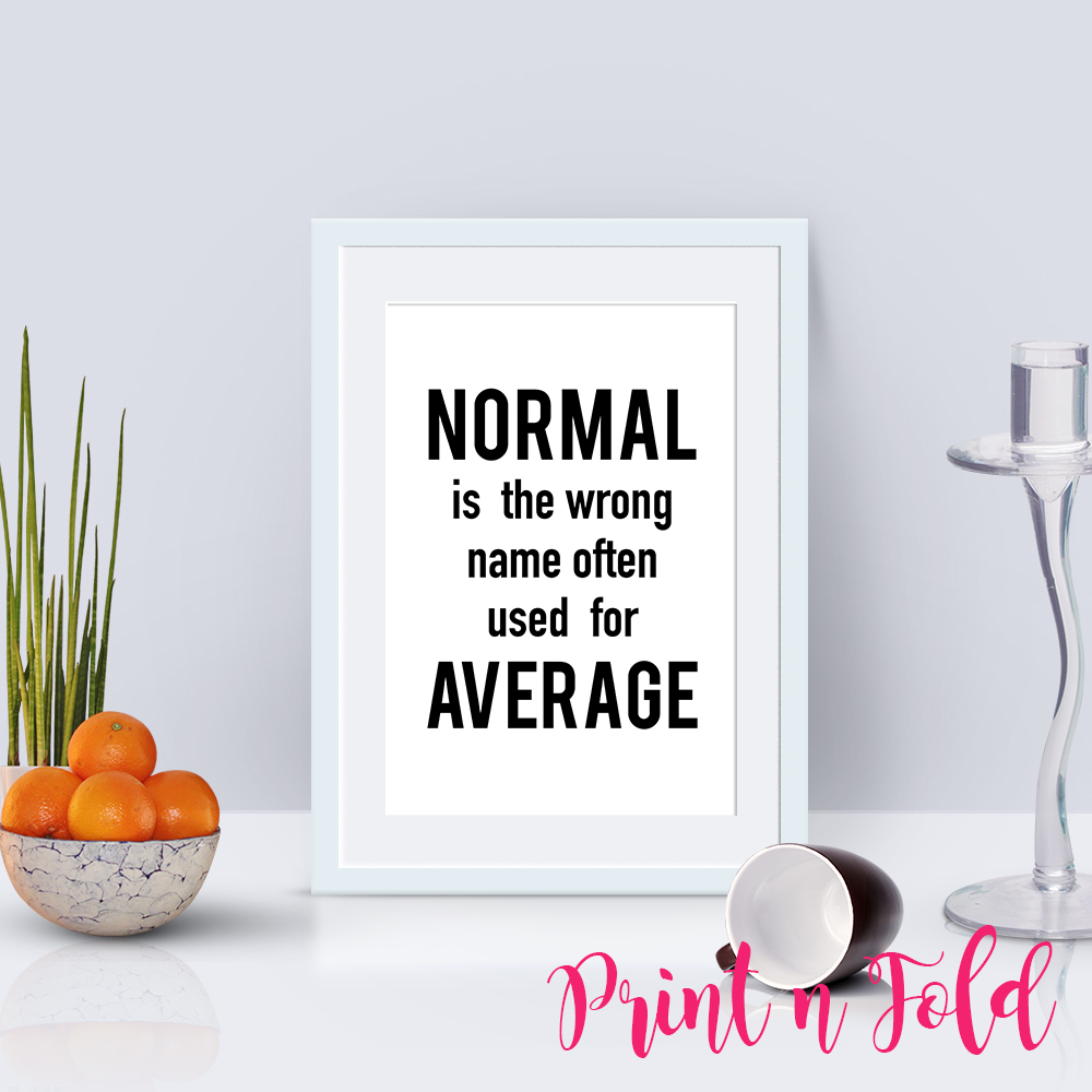 Normal Is The Wrong Name Often Used For Average 

etsy.me/3P3yQYs

#printerfriendly #sale #discount  #poster #wallprint #printable #smallbiz #quote #inspirational #wallprint #deskdecor #beweird
