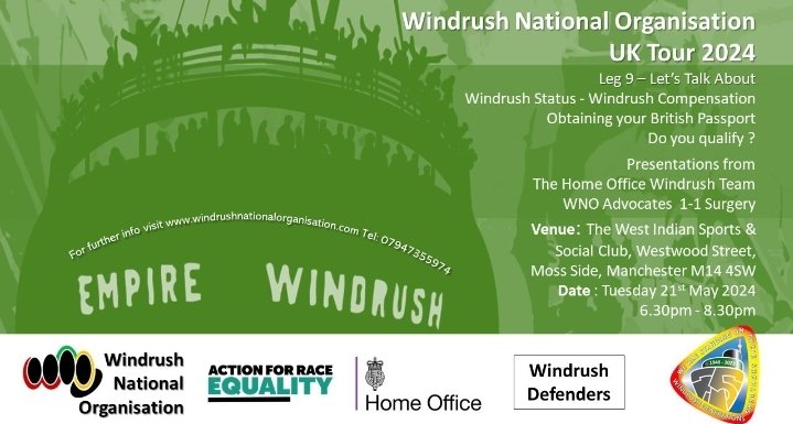 The WNO UK Tour leg 9 come to Manchester at The West Indian Sports & Social Club, Westwood St, Mosside, Manchester, M14 4SW on Tuesday 21st May 6.30pm ALL welcome #WindrushCompensation #Passport #Status @windrushdefence