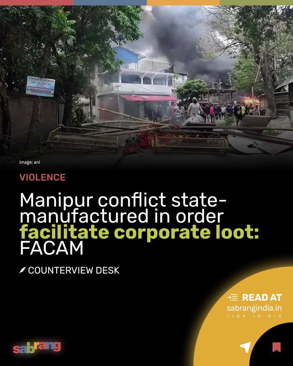 Manipur conflict state-manufactured in order facilitate corporate loot: FACAM #ManipurConflict #FACAMStatement #StateManufacturedCrisis #ManipulatedConflict #ManipurResources #PoliticalAgenda #CorporateGreed #JusticeForManipur sabrangindia.in/manipur-confli…