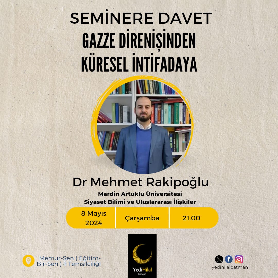 Seminere Davet 
Mardin Artuklu Üniversitesinden Dr Mehmet Rakipoğlu Hocamızın hitaplarıyla icra edeceğimiz  Gazze Direnişinden Küresel intifadaya temalı seminerimize davetli ve davetçisiniz.
<a href="/mardinartuklu/">Mardin Artuklu Üniversitesi</a>
<a href="/RakipogluMehmet/">Mehmet RAKIPOGLU</a>
<a href="/ibrahimozcosar/">ibrahim özcoşar</a>
#Gazze
#intifada