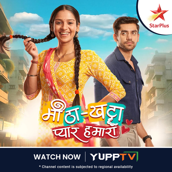 Watch #meethakhattapyaarhamara only on Star Plus now available with #YuppTV Channel content is subjected to regional availability**