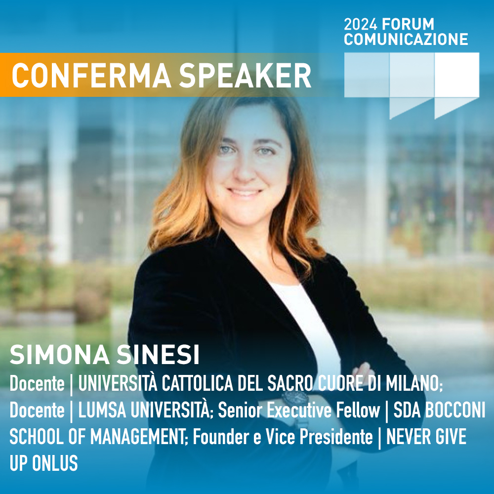 Milano 6 giugno, FORUM COMUNICAZIONE. Simona Sinesi | Docente UNICATT e LUMSA - Senior Executive Fellow SDA Bocconi - Founder&VicePresidente NEVER GIVE UP Onlus | interverrà nel Tavolo Tematico NAVIGARE NEL PAESAGGIO DELLA REPUTAZIONE ONLINE #forumCOM24 su comunicazioneitaliana.it/eventi/1040