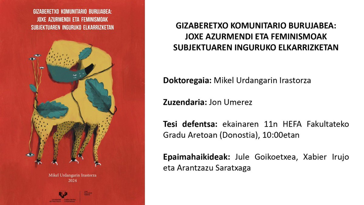 📅 Gorde data! Ekainaren 11n, 10etan, defendatuko du Mikel Urdangarin Irastorzak bere doktoretza tesia: ‘Gizaberetxo komunitsrio burujabea: Joxe Azurmendi eta feminismoak subjektuaren inguruko elkarrizketan’. Joxe Azurmendi Katedrak lau urtez babestutako ikerketa da hauxe.