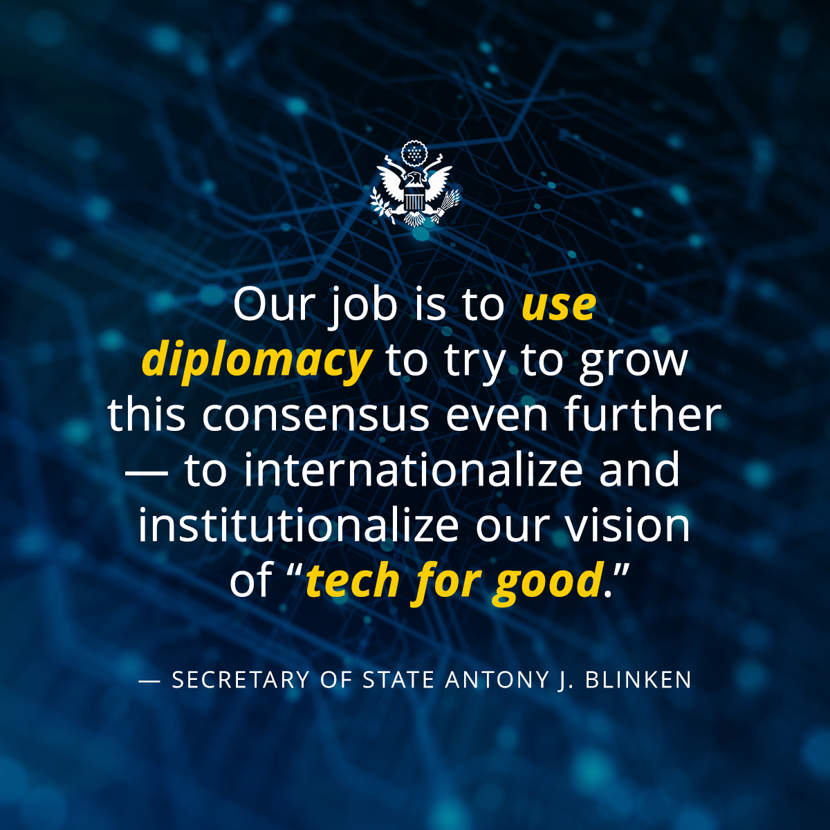 The U.S. believes emerging and foundational technologies can and should be used to drive development and prosperity, promote respect for human rights, and solve shared global challenges.