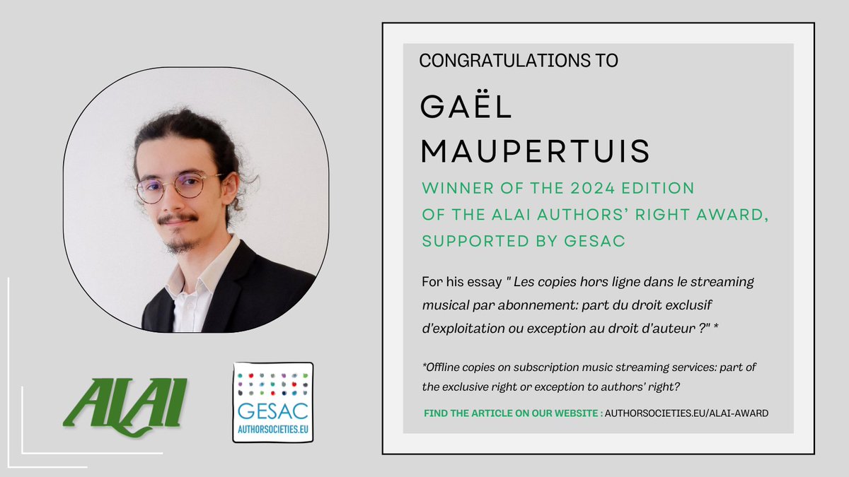 We are pleased to announce that Gaël Maupertuis has won the sixth edition of the #ALAI European Authors' Right Award, supported by GESAC. Congratulations!

Find out more about the winning essay and the Award here: shorturl.at/bikSW

Next edition comes out soon. Stay tuned!