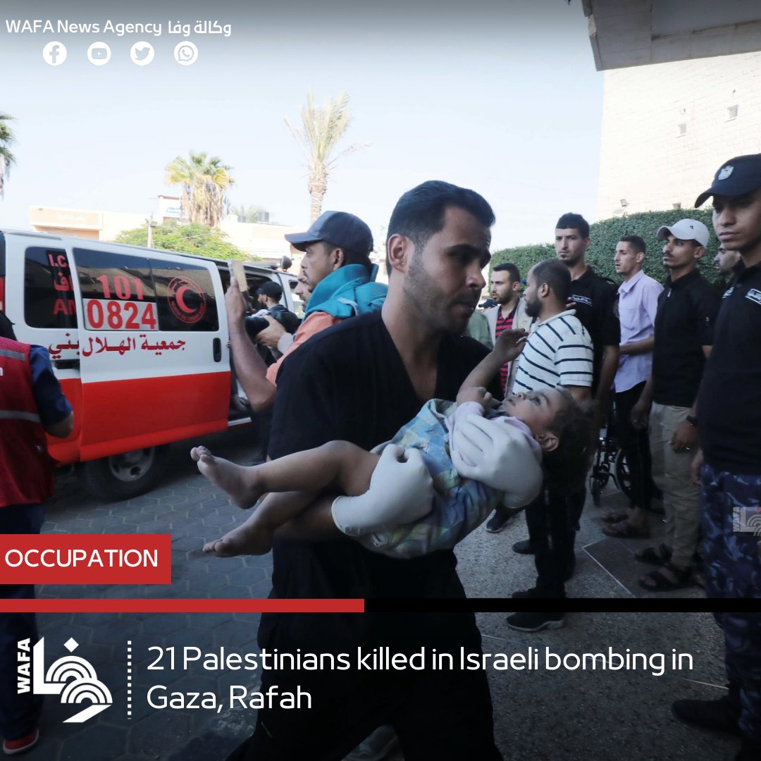 21 #Palestinian civilians, including children and women, were Tuesday dawn killed as the occupation forces bombed various areas in the #Gaza Strip, the majority of them from the city of #Rafah. More: english.wafa.ps/Pages/Details/…