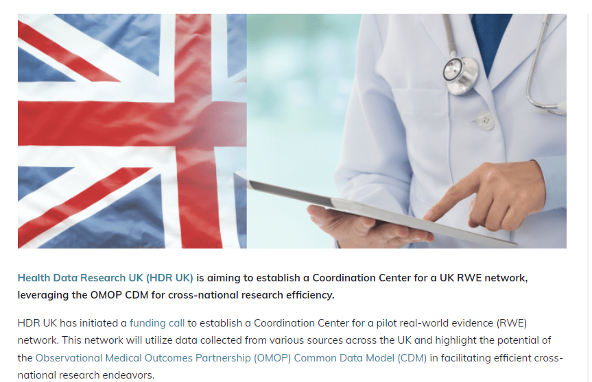 #dcvax $nwbo #gbm 

HDR UK call for funding to launch a pilot real-world evidence network
24 APR 2024

Health Data Research UK (HDR UK) is aiming to establish a Coordination Center for a UK RWE network, leveraging the OMOP CDM for cross-national research efficiency.

HDR UK has