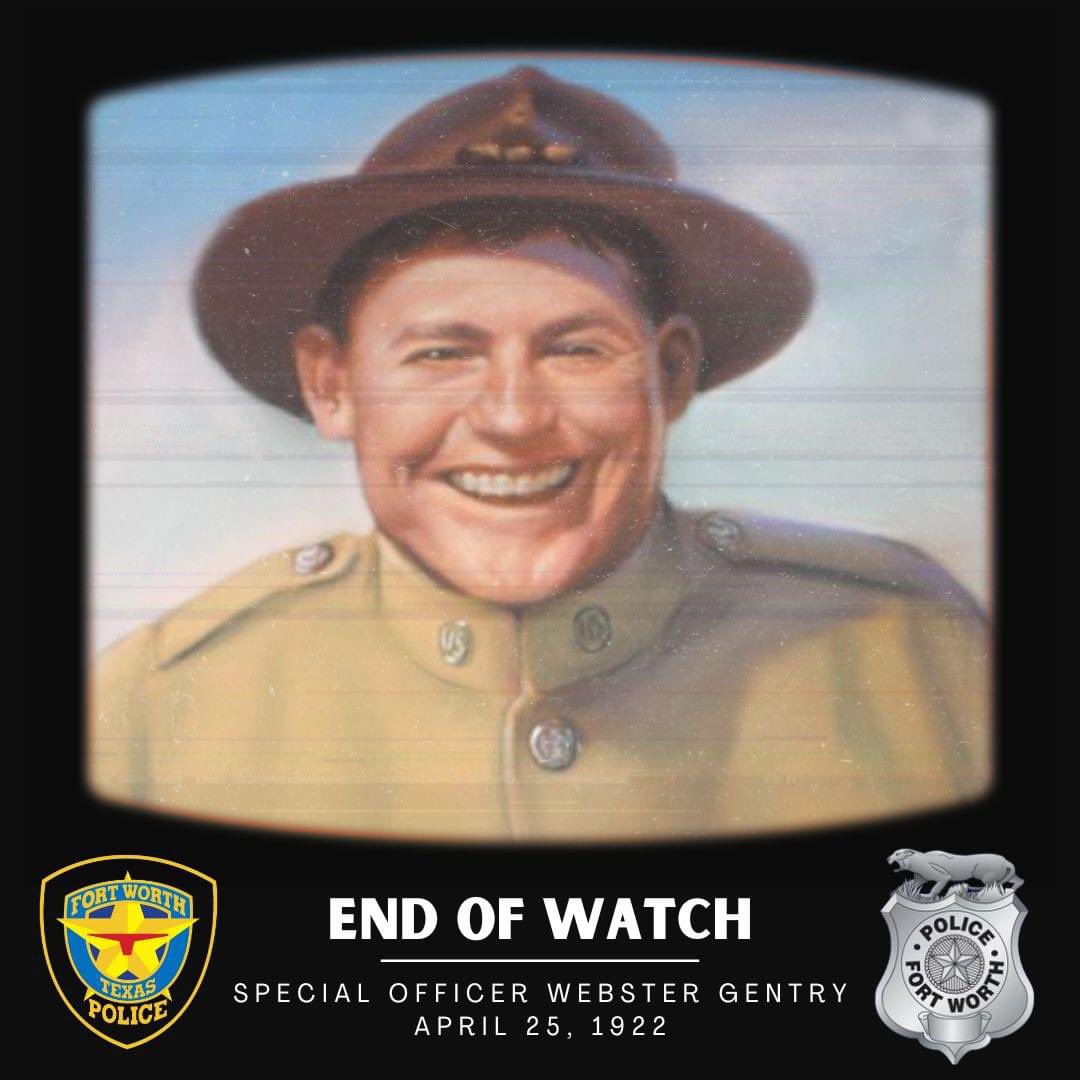 ***End of Watch*** Webster C. Gentry April 25, 1922 Approximately 500 men were sworn-in by Assistant Chief of Police Lee due to flooding on the Trinity River. Special Officer Gentry was a World War I veteran and one of the first men to volunteer for emergency service to the…