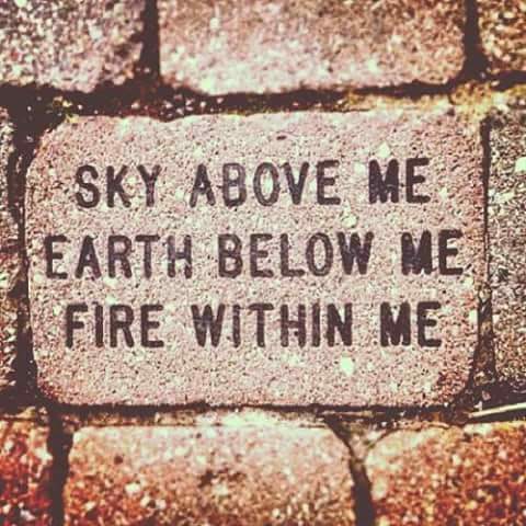 Sky Earth Fire

The sky above me.
Encouraging me to soar
To rise above the hurt.

The earth below me.
Grounding me
Helping me keep it real.

The fire within me.
Burning bright
Reflecting my light.

*nainsi
© Wonderings of Our Minds 2020

photo credit
Tarot on Point