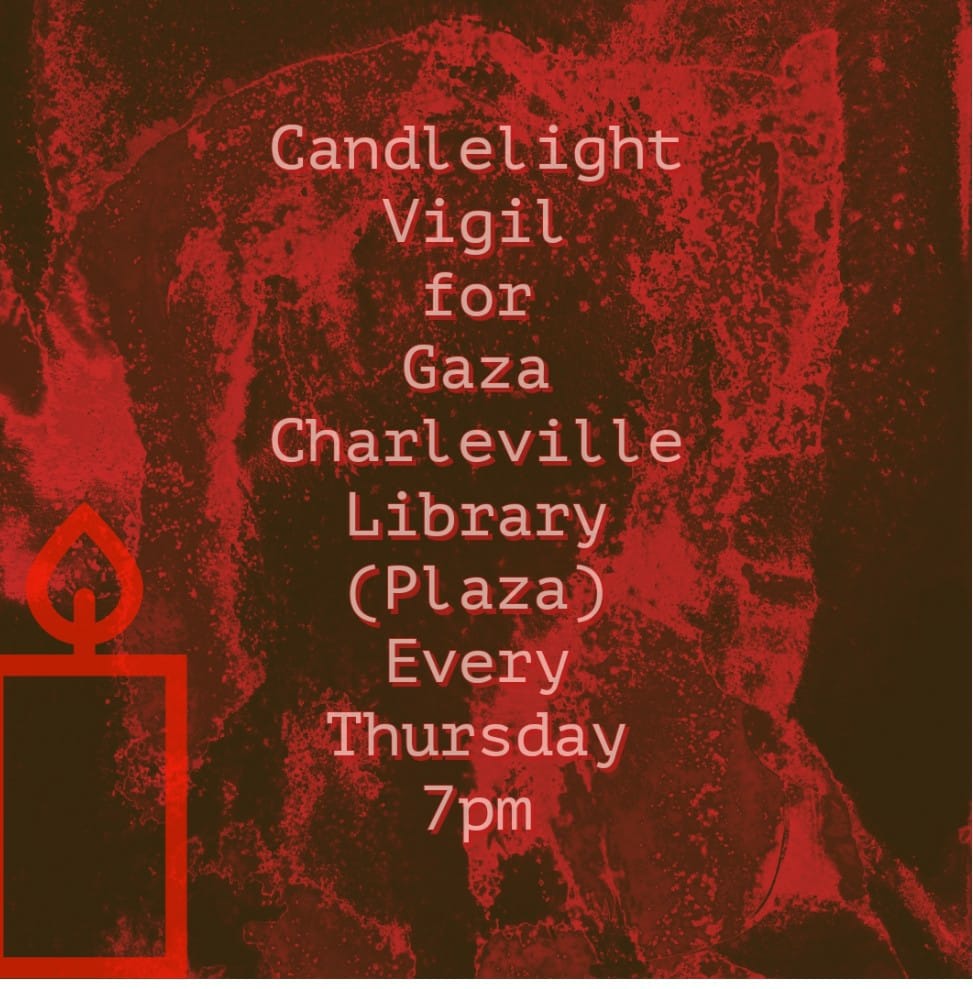 🕯️Tonight, April 25th, Candlelight Vigil for Gaza in Charleville at 7pm. We hope to see you there.