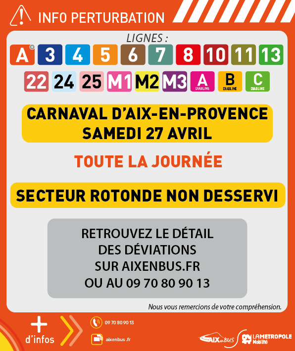 [INFO TRAFIC - SAMEDI 27 AVRIL] Secteur Rotonde non desservi

En raison du carnaval d'Aix-en-Provence,

Les lignes A, 3, 4, 5, 6, 7, 8, 10, 11, 13, 22, 24, 25, M1, M2, M3 et Diablines A, B et C ne desserviront pas le secteur de La Rotonde.