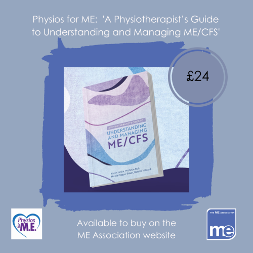 . @PhysiosForME Book: A Physiotherapist’s Guide to Understanding and Managing ME/CFS' - £24 This book is available to purchase on the ME Association website and provides detailed management advice and information that can directly inform physiotherapy practice, supplemented with…