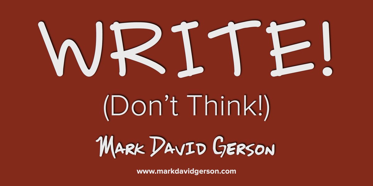 'Write! (Don't Think)!' - Mark David Gerson #writetip #writing