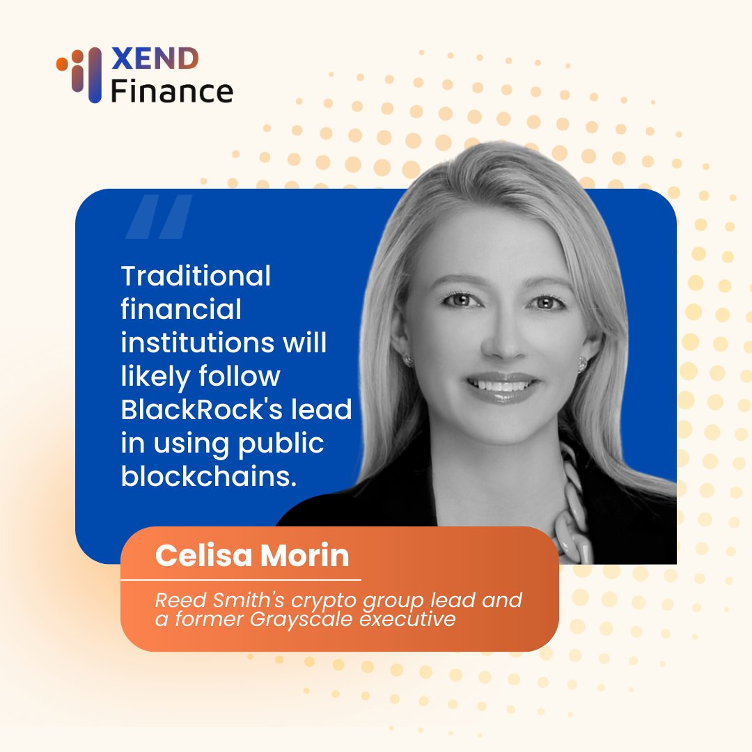 Celisa Morin, Reed Smith's crypto group lead and a former Grayscale executive, says 'Traditional financial institutions will likely follow BlackRock's lead in using public blockchains' Join @XendFinance in the RWA revolution. let's bring every asset on-chain.