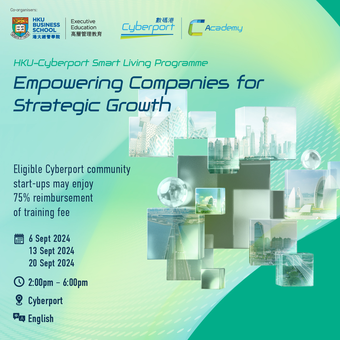 Join Cyberport x HKU Smart Living Programme: Empowering Companies for Strategic Growth in Sep 2024! Three modules combining conceptual frameworks, real-life cases, esteemed faculty. Eligible Cyberport start-ups may get 75% fee reimbursement. Details: bit.ly/3tPZMUd