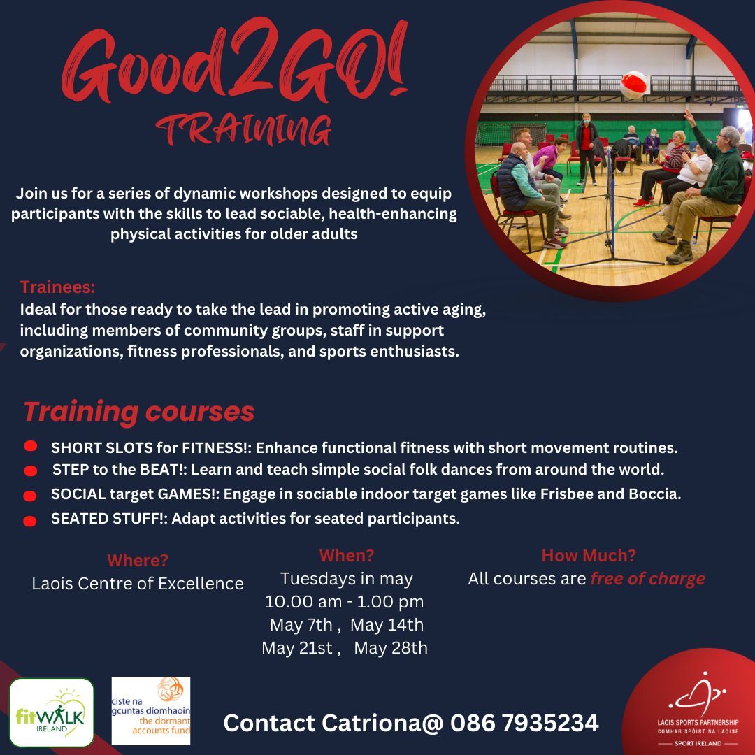 There are still spaces available in our Good 2 Go Training workshops. Ideal for those ready to take the lead in promoting active aging. Where: Centre of Excellence, Portlaoise When: Tuesdays in May How Much: FREE! Contact: Catriona at @ 086 7935234