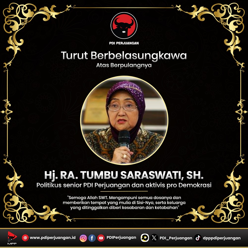 Keluarga Besar PDI Perjuangan berduka cita atas wafatnya Politikus Senior PDI Perjuangan dan Aktivis pro Demokrasi, Hj. RA. Tumbu Saraswati, SH. Wafat di ICU RS Fatmawati Jakarta pada Kamis, 25 April 2024. Semoga almarhumah diterima di sisi-Nya, Serta keluarga yang ditinggalkan…