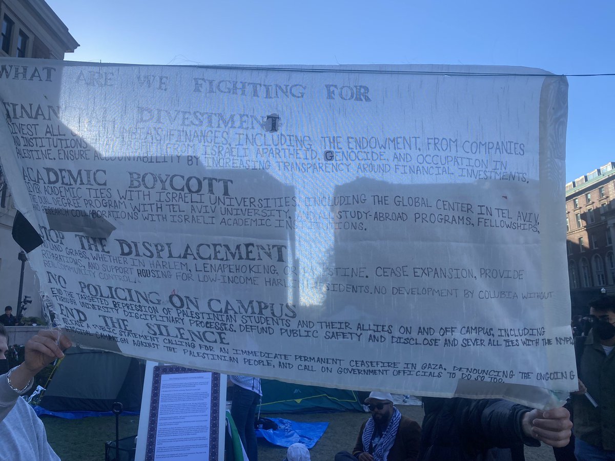 Amidst all the campus protests, media coverage and political theatre is how this is whole moment might seem like a distraction from what’s still happening in Gaza. Here at Columbia, the demands are the first thing you see when walking into the second encampment.