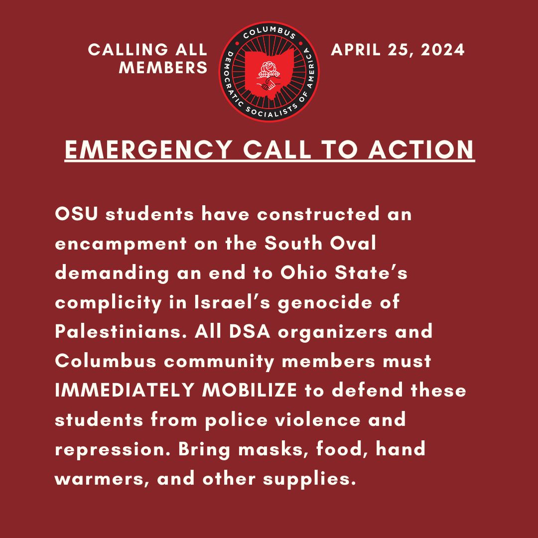 EMERGENCY CALL TO ACTION: All DSA organizers and Columbus community members must IMMEDIATELY MOBILIZE to defend SJP-OSU's solidarity encampment for Gaza at Ohio State! (1/3)