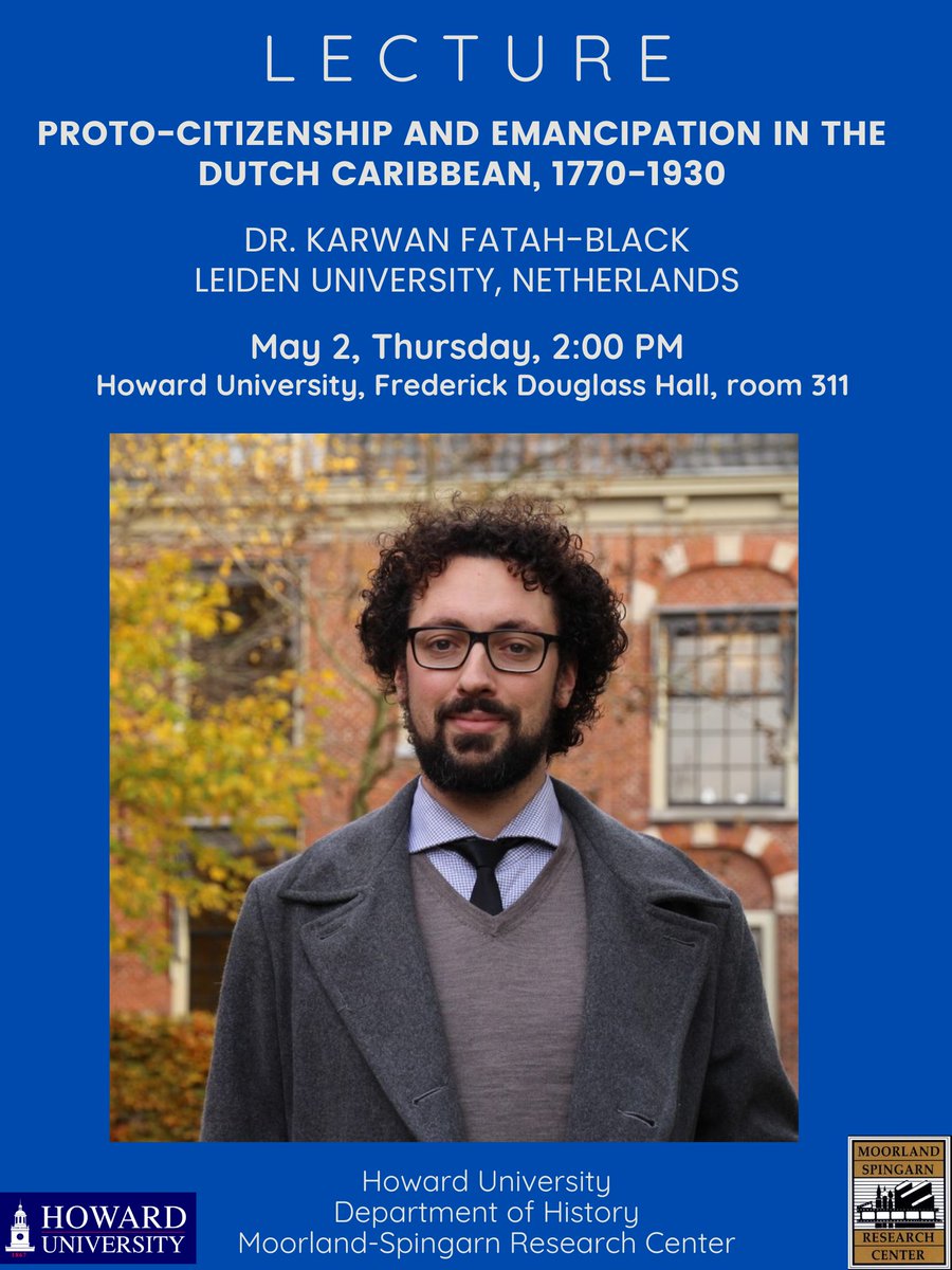 JOIN US at @HowardU on May 2 (THURSDAY), 'Proto-Citizenship and Emancipation in the Dutch Caribbean, 1770-1930, by Dr. Karwan Fatah-Black (Leiden University, Netherlands), event sponsored by @HowardUHistory and @MoorlandHU. You can also attend it on Zoom us06web.zoom.us/meeting/regist…
