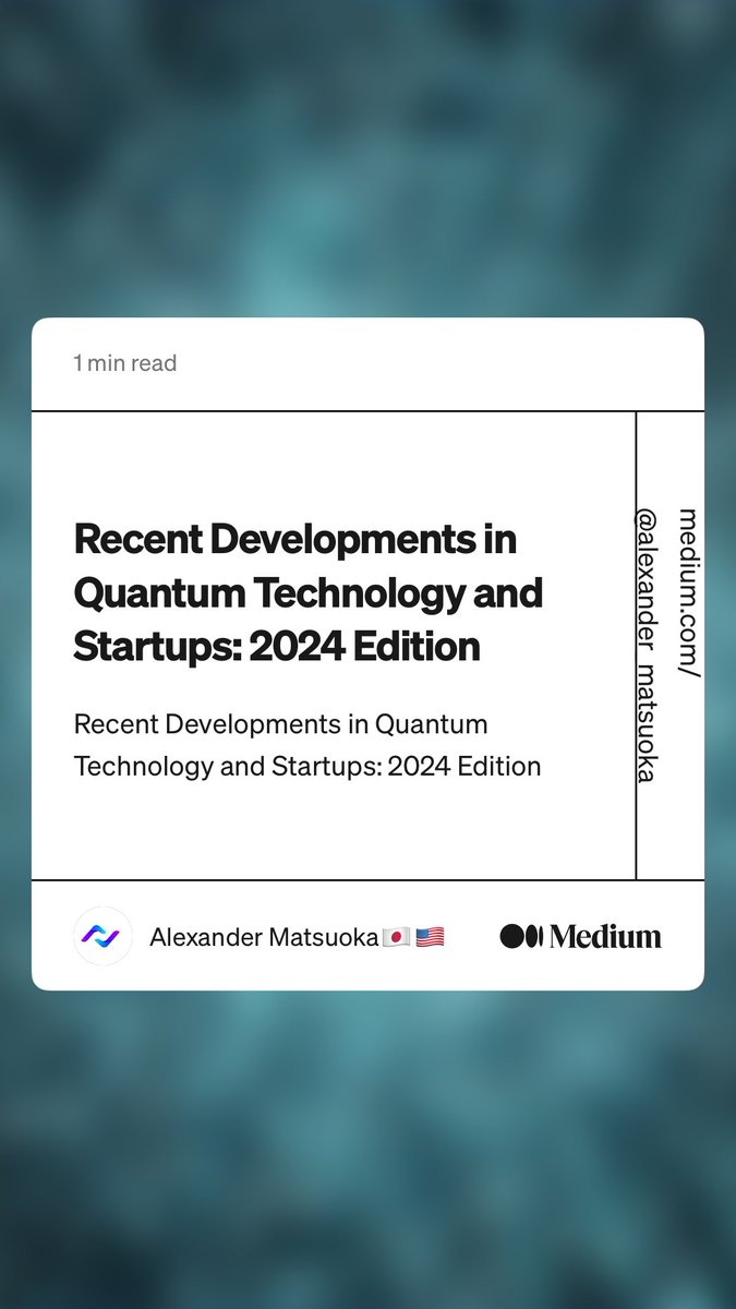 “Recent Developments in Quantum Technology and Startups: 2024 Edition” by Alexander Matsuoka🇯🇵🇺🇸
medium.com/@alexander_mat… #quantum #quantumcomputer