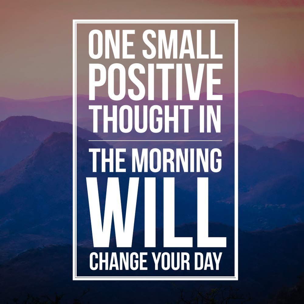 One small positive thought in the morning will change your day 👇