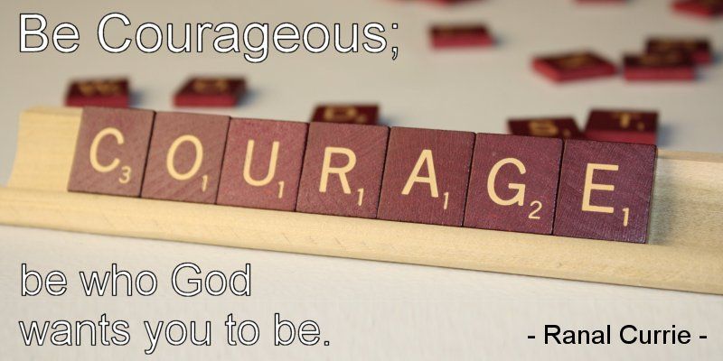 Be courageous; be who God wants you to be. #quote #quotesmith55 #God #courage