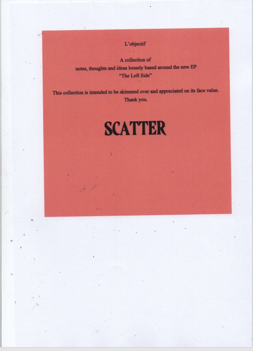 SCATTER! We’ve made a compilation of artworks, poems and general notes on The Left Side. I’m very proud of it. We’ll be selling them on the rest of our dates on tour. £2 - priceless material