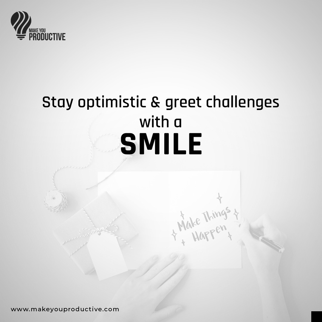 Stay optimistic and face challenges with a smile. Let your positivity bring warmth and resilience to every moment.

#MakeYouProductive #Optimism #PositiveVibes #SmileThroughChallenges #StayPositive #Resilience #PositivityIsKey #KeepSmiling #StayStrong #PositiveMindset