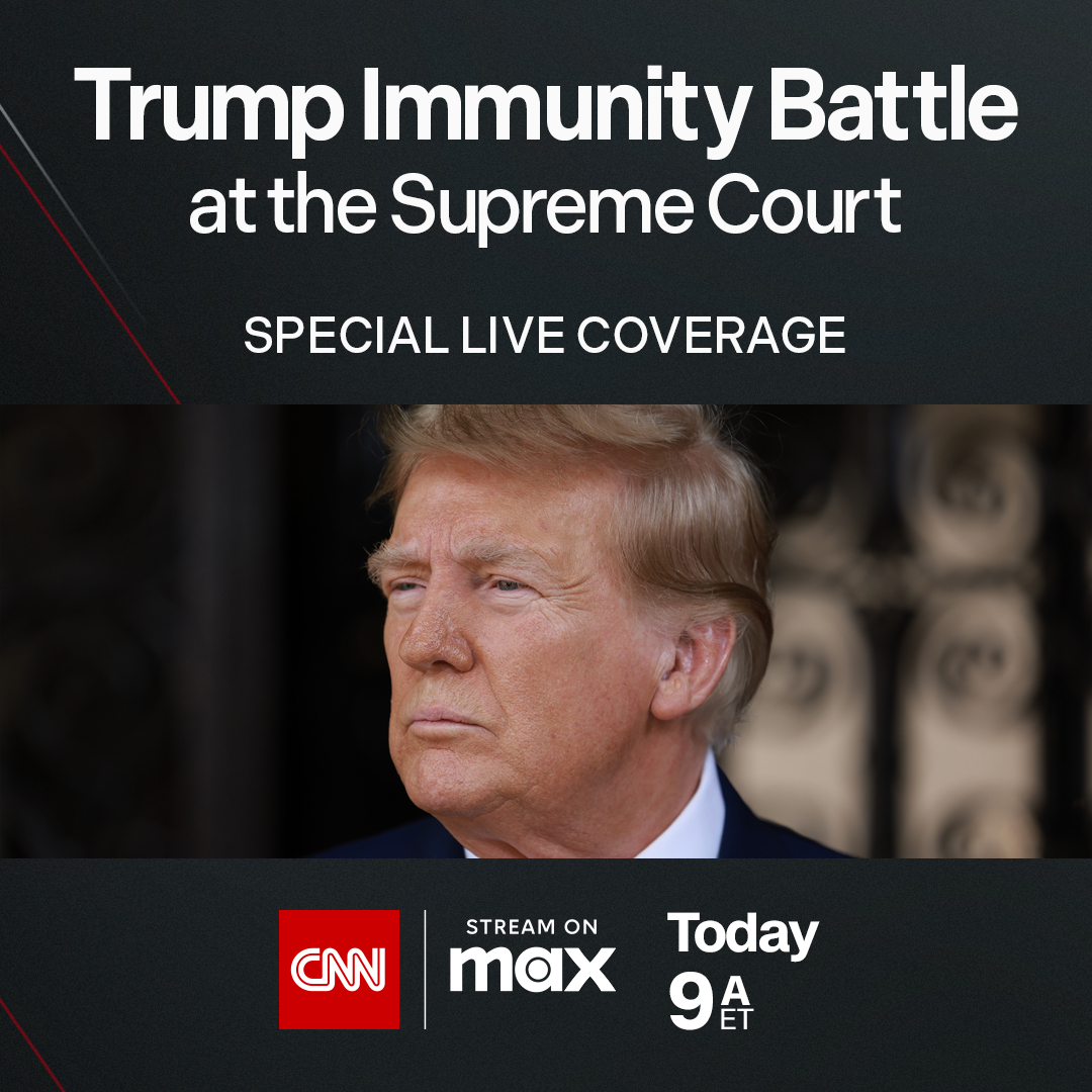 TODAY: CNN’s Trump Immunity Battle at the Supreme Court live special coverage begins at 9aET. Follow in-depth analysis of the SCOTUS oral arguments with CNN’s legal and political experts on @CNN, CNN Max, and CNN.com.