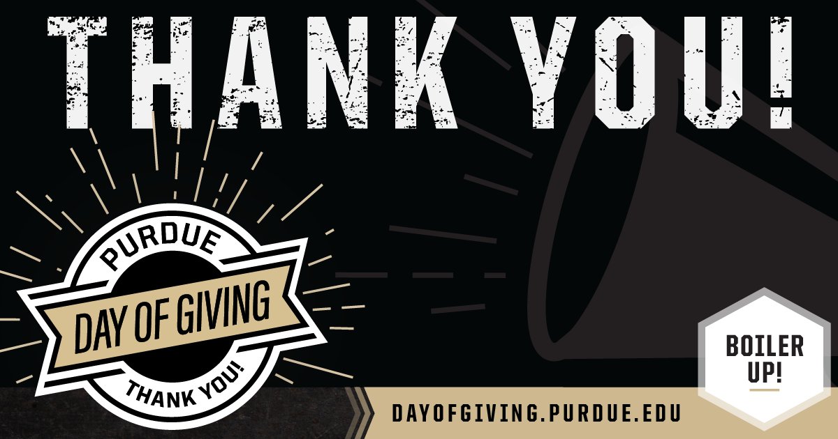 To our generous alumni, students, faculty, staff, & friends – THANK YOU for rallying yesterday to support #PurdueEDU for #PurdueDayofGiving! We also won more bonus funds based on your gifts & participation. We are #evergrateful for you!