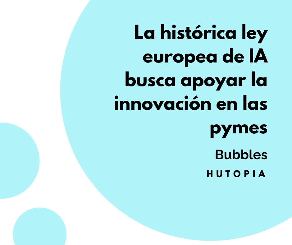 ¡Lee la noticia completa en nuestra página web! 
hutopia.es/bub7.html
#Bubbles #IA #Pymes #Hutopia #españa #linkinbio