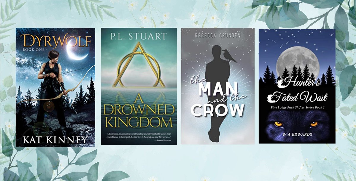 🌿Time to #read some #fantasybooks🌿 'Dyrwolf' by Kat Kinney @katkinneywrites 'A Drowned Kingdom' by P.L. Stuart @plstuartwrites 'The Man and the Crow' by Rebecca Crunden @BookSpotlight 'Hunter's Fated Wait' by W.A. Edwards @AuthorWa #whattoread