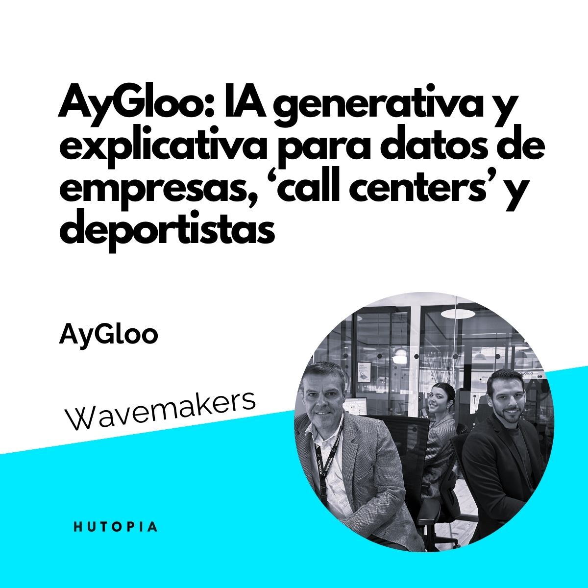 ¡Se sienten las olas de AyGloo! ¡Conoce a nuestrxs Wavemakers en nuestra página web!
hutopia.es/16.aygloo.html
#wavemakers #hutopia #pymes #españa #AI #linkinbio