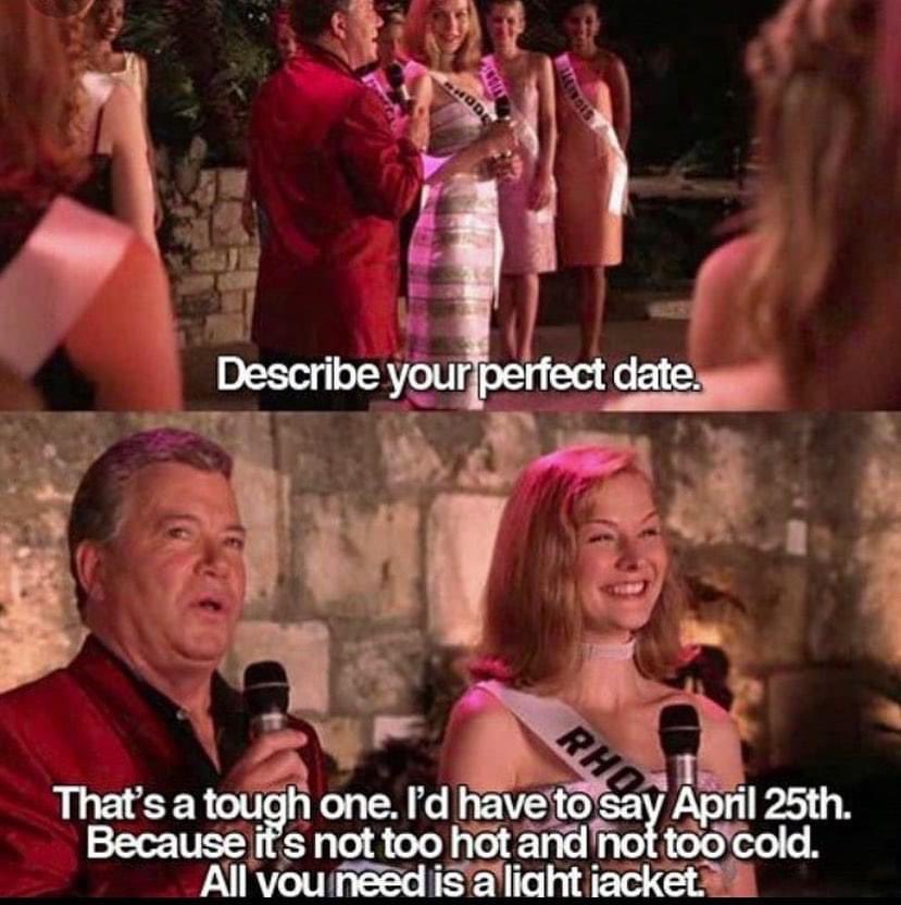 Happy Perfect Day, Day... for all those who celebrate. #April25 😊 According to Miss Rhode Island from Miss Congeniality, it's the perfect day for a date!