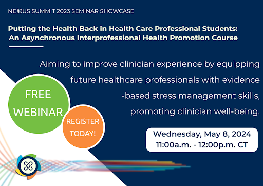 Join us for this free webinar on May 8th! The seminar highlights the interprofessional course aiming to address the clinician experience by using evidence-based stress management skills. Webinar attendees will experience the course first hand! Register: bit.ly/492HHle