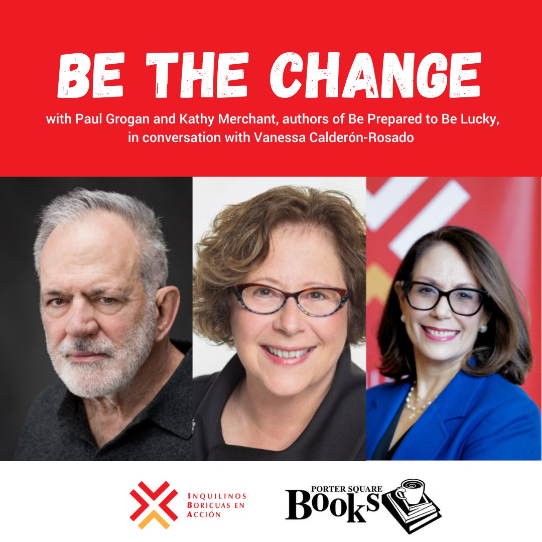 Join us for Be the Change with Paul Grogan and Kathy Merchant, authors of Be Prepared to Be Lucky, in conversation with IBA CEO @VanessaVcrosado. At @PorterSqBooks April 28 at 3PM to discuss the challenges of modern times for young civic leaders. bit.ly/3xLkmGK