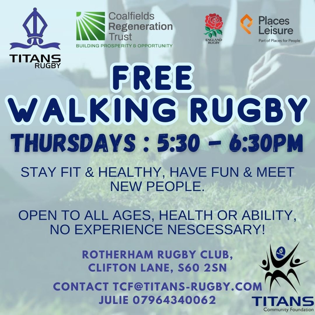 FREE : Thursdays Walking Rugby 

Open to all ages, health and ability, no experience needed.
Stay fit and healthy, have fun and meet others.

⏰ 5:30-6:30pm 
📍 Rotherham Rugby Club, Clifton Lane, S60 2SN

For more information: 
✉️ TCF@titans-rugby.com

#titanscommunityfoundation