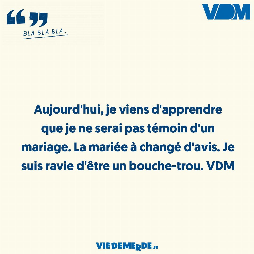 Partagez vos VDM ici : viedemerde.fr/?submit=1 et/ou téléchargez l'appli VDM officielle - viedemerde.fr/app