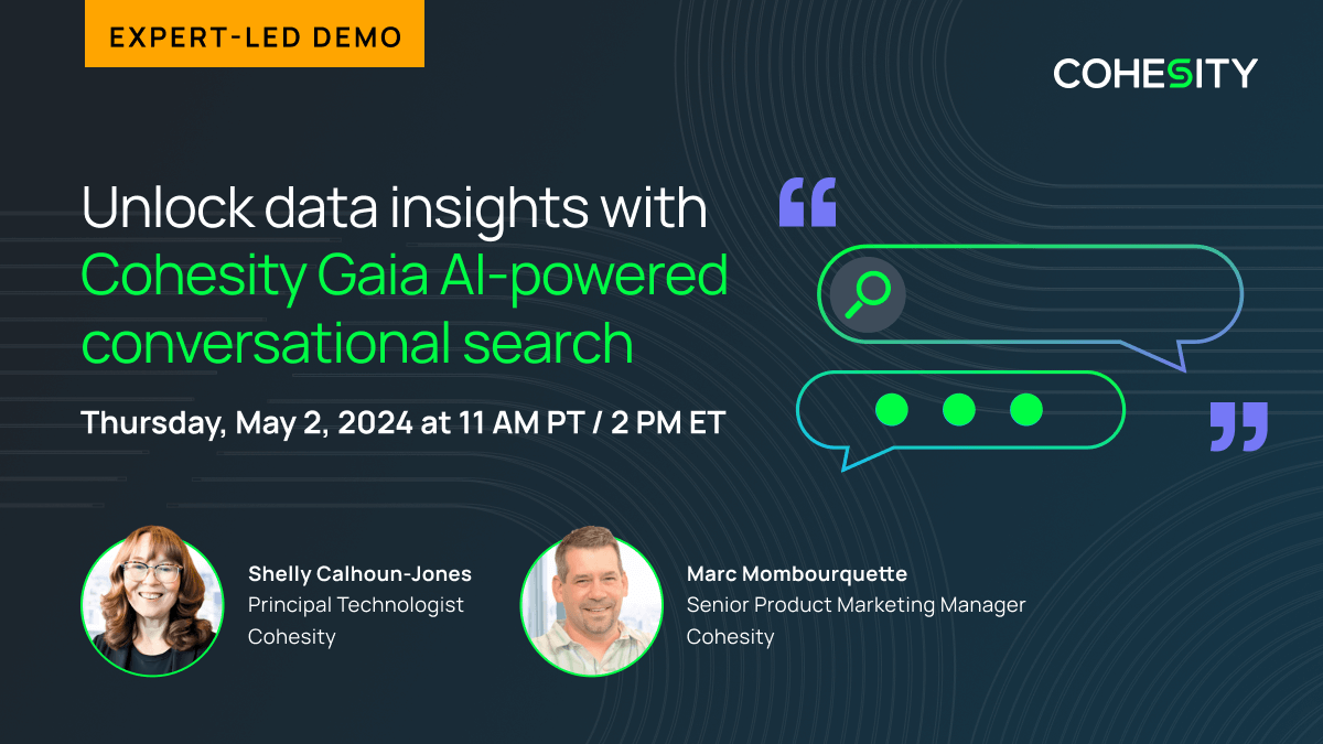 Join our experts @mvmombo and @scalhounjones for a 25-minute demo of our groundbreaking, #AI-powered enterprise search assistant — Cohesity Gaia! Register now: cohesity.co/3JAvwkk
